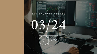 Eine Bildaufnahme eines arbeitenden Herren mit der Aufschrift "Kapitalmarktupdate 03/24".